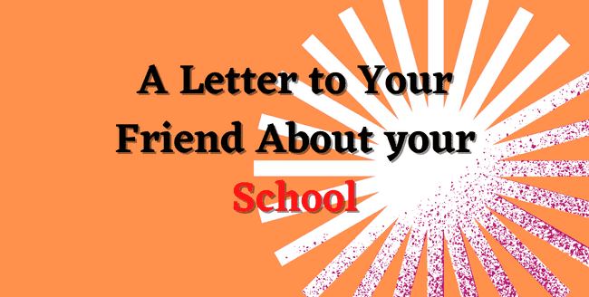 a-letter-to-your-friend-about-your-school-2023-bd